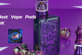 Best Vape Pods UK – Top Pod Systems & Replacement Pods